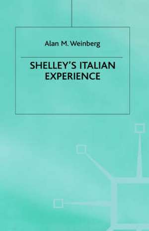 Shelley's Italian Experience de Alan M. Weinberg