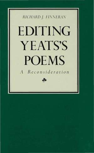 Editing Yeats’s Poems: A Reconsideration de Richard J. Finneran