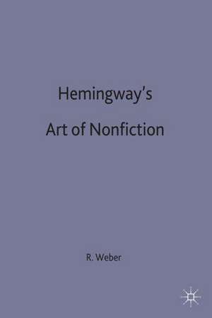 Hemingway’s Art of Non-Fiction de Ronald Weber