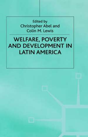 Welfare, Poverty and Development in Latin America de Christopher Abel