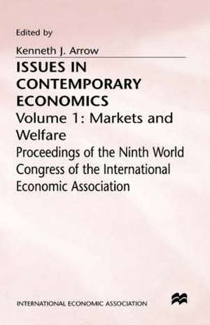 Issues in Contemporary Economics: Volume 1: Markets and Welfare de Kenneth J. Arrow