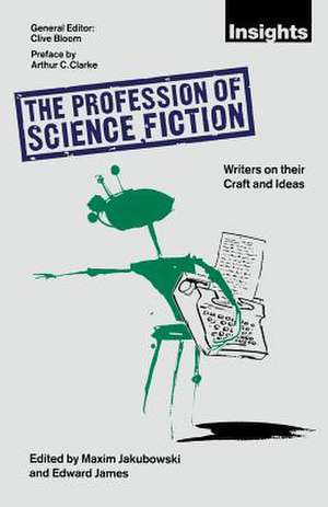 The Profession of Science Fiction: SF Writers on their Craft and Ideas de Maxim Jakubowski