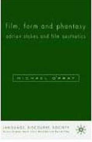 Film, Form and Phantasy: Adrian Stokes and Film Aesthetics de M. O'Pray