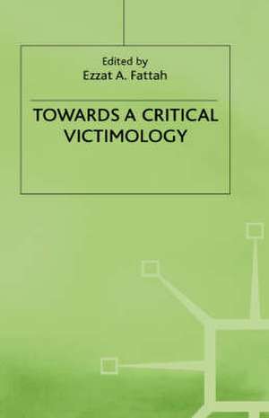 Towards a Critical Victimology de Ezzat A. Fattah