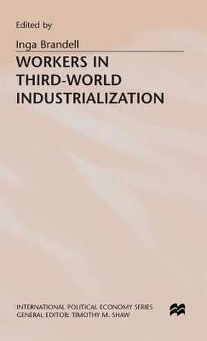 Workers in Third-World Industrialization de Inga Brandell