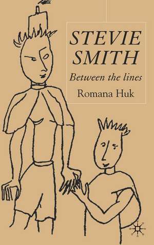 Stevie Smith: Between the Lines de R. Huk