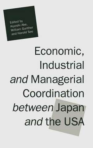 Economic, Industrial and Managerial Coordination between Japan and the USA de Kiyoshi Abe