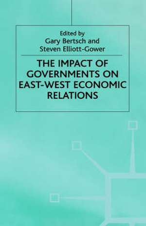 The Impact of Governments on East-West Economic Relations de Gary Bertsch