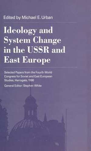 Ideology and System Change in the USSR and East Europe de Kenneth A. Loparo