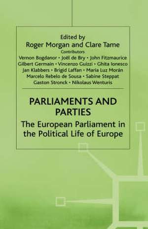 Parliaments and Parties: The European Parliament in the Political Life of Europe de Roger Morgan