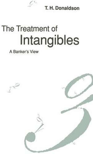 The Treatment of Intangibles: A Banker’s View de T.H. Donaldson