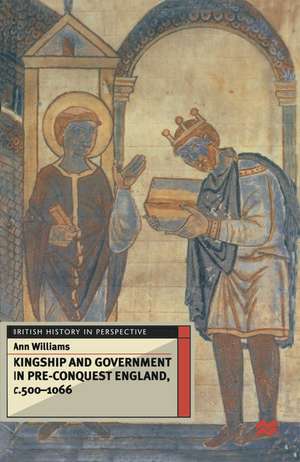 Kingship and Government in Pre-Conquest England c.500–1066 de Ann Williams