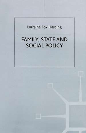 Family, State and Social Policy de Lorraine Fox Harding