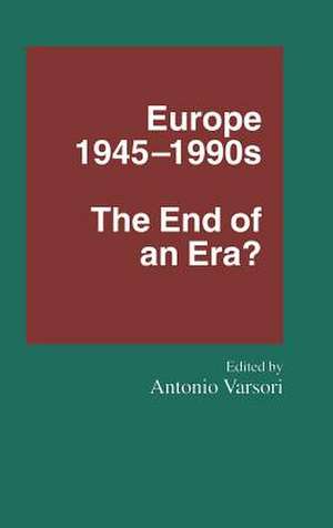 Europe 1945–1990s: The End of an Era? de Antonio Varsori