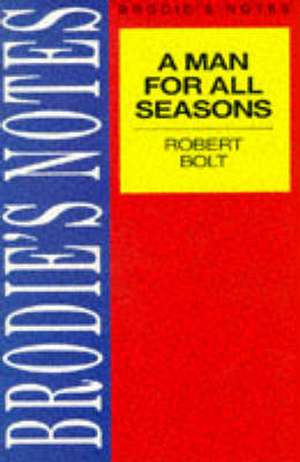 Brodie's Notes on Robert Bolt's "Man for All Seasons"