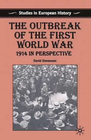 The Outbreak of the First World War: 1914 in Perspective de D. Stevenson