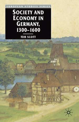 Society and Economy in Germany, 1300-1600 de Tom Scott