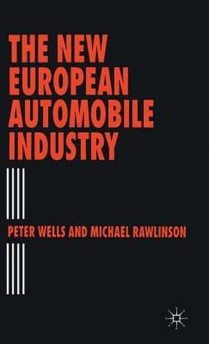 The New European Automobile Industry de Michael Rawlinson