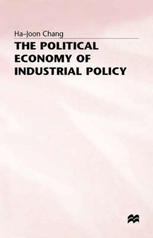 The Political Economy of Industrial Policy de H. Chang