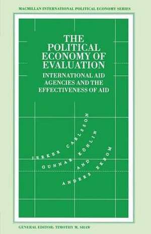 The Political Economy of Evaluation: International Aid Agencies and the Effectiveness of Aid de Jerker Carlsson