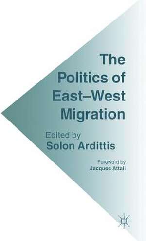 The Politics of East-West Migration de Solon Ardittis