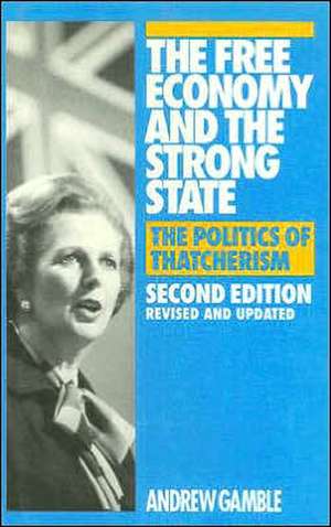 The Free Economy and the Strong State: The Politics of Thatcherism de Andrew Gamble