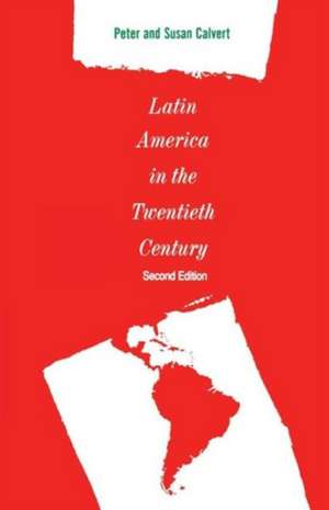 Latin America in the Twentieth Century de Peter Calvert