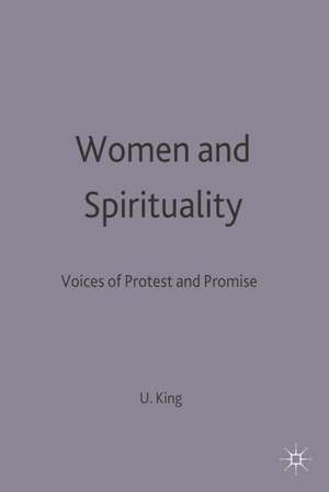 Women and Spirituality: Voices of Protest and Promise de Ursula King