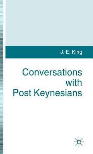 Conversations with Post Keynesians de J. King