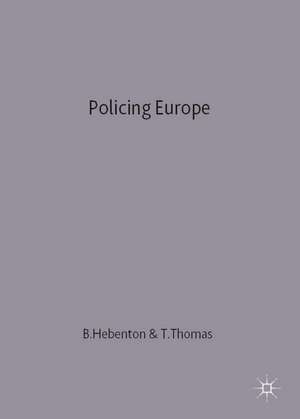 Policing Europe: Co-operation, Conflict and Control de Bill Hebenton