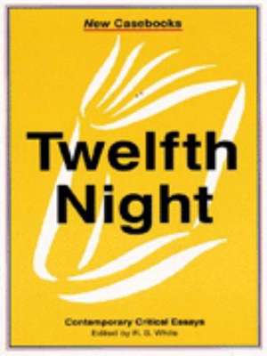 Twelfth Night: Contemporary Critical Essays de R.S. White