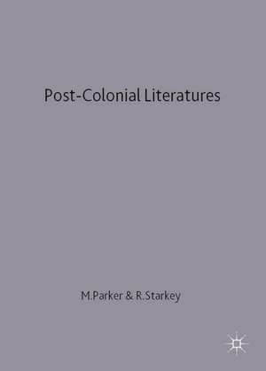 Post-Colonial Literatures: Achebe, Ngugi, Walcott and Desai de Michael Parker