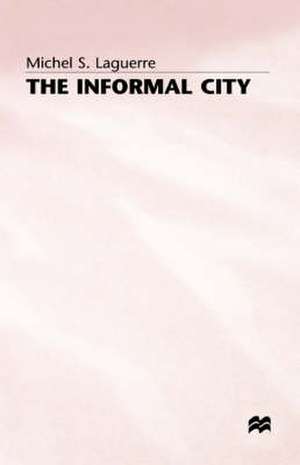 The Informal City de Michel S. Laguerre