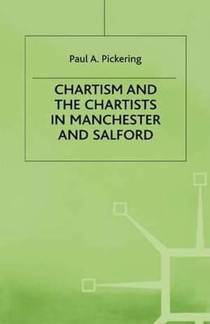 Chartism and the Chartists in Manchester and Salford de P. Pickering