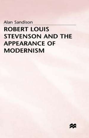 Robert Louis Stevenson and the Appearance of Modernism de A. Sandison