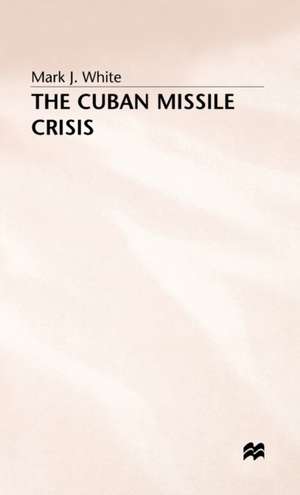 The Cuban Missile Crisis de M. White