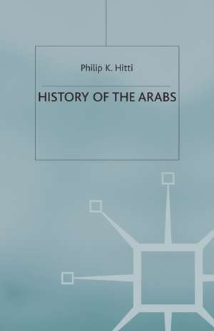 History of the Arabs de Philip K. Hitti