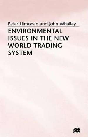 Environmental Issues in the New World Trading System de Peter Uimonen