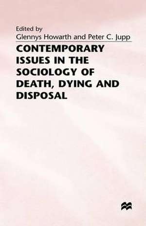 Contemporary Issues in the Sociology of Death, Dying and Disposal de Glennys Howarth