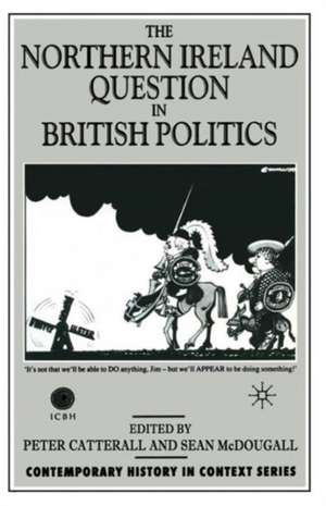 The Northern Ireland Question in British Politics de S. McDougall