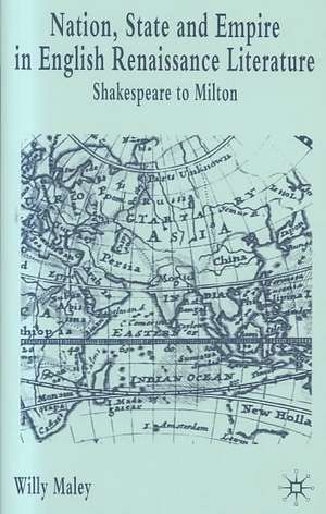 Nation, State and Empire in English Renaissance Literature: Shakespeare to Milton de Willy Maley