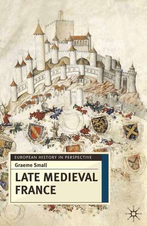 Late Medieval France de Graeme Small