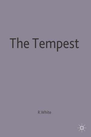 The Tempest: Contemporary Critical Essays de R.S. White