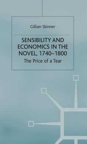 Sensibility and Economics in the Novel: The Price of a Tear de G. Skinner