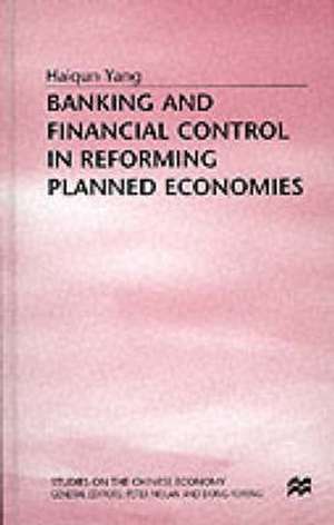 Banking and Financial Control in Reforming Planned Economies de Haiqun Yang