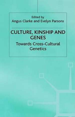 Culture, Kinship and Genes: Towards Cross-Cultural Genetics de E. Parsons