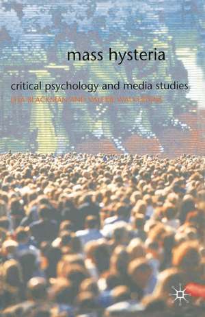 Mass Hysteria: Critical Psychology and Media Studies de Lisa Blackman