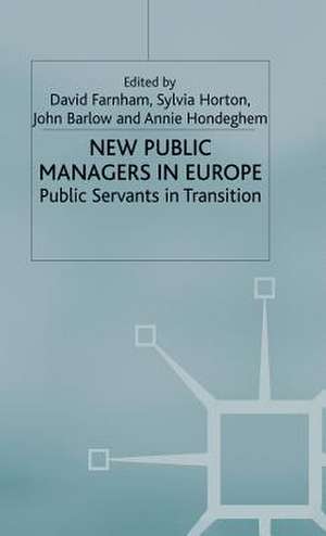 New Public Managers in Europe: Public Servants in Transition de David Farnham