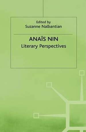 Anais Nin: Literary Perspectives de Suzanne Nalbantian