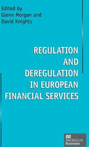 Regulation and Deregulation in European Financial Services de David Knights